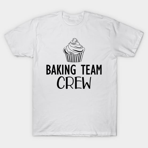 Baking Team Crew T-Shirt by KC Happy Shop